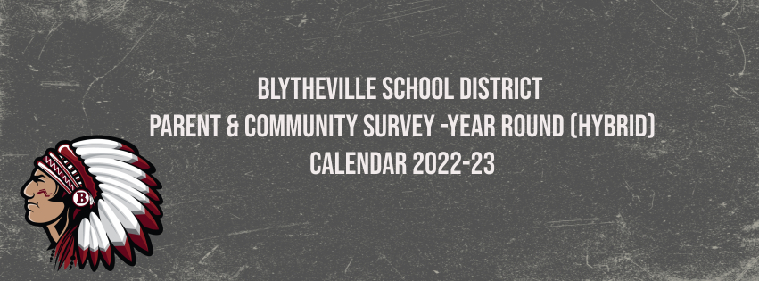 Blytheville School District Parent & Community Survey- Year Round (Hybrid) Calendar